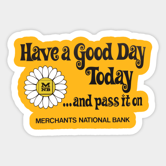 Have a Good Day Today and Pass it On Sticker by TopCityMotherland